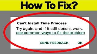 Fix Can't Install Time Princess App Error In Google Play Store in Android - Can't Download App