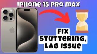 How To Fix Stuttering, Lag Issue iPhone 15 Pro Max Stuttering, Lag Issue New Solution