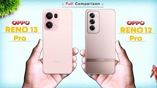 Oppo Reno 13 Pro Vs Oppo Reno 12 Pro  Which one is best