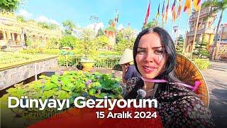 Dünyayı Geziyorum - Vietnam 4  | 15 Aralık 2024