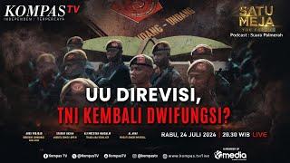 LIVE - Undang-Undang Direvisi, TNI Kembali Dwifungsi? I SATU MEJA THE FORUM