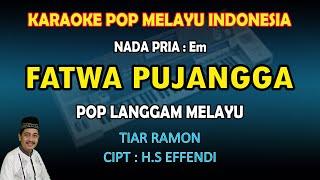 Fatwa Pujangga Karaoke Melayu Tiar Ramon nada Pria (versi Pop Langgam Melayu)