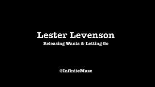 Releasing Wants & Letting Go [Lester Levenson]