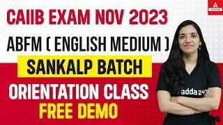 CAIIB Nov 2023 | ABFM (ENGLISH MEDIUM) | SANKALP BATCH | ORIENTATION CLASS Free Demo