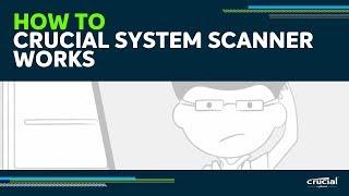 How the Crucial System Scanner Works