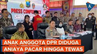 Anak Anggota DPR Diduga Aniaya Kekasih sampai Tewas, Dimasukkan ke Bagasi