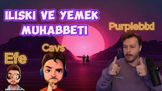 Purplebixi, Cavs ve Efe İlişki ve Yemek Muhabbeti...