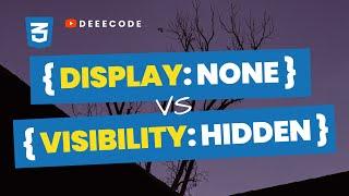 DISPLAY:NONE and VISIBILITY:HIDDEN - The Difference in CSS