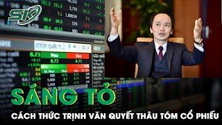 Sáng Tỏ: Cách Thức Bị Can Trịnh Văn Quyết Thâu Tóm Cổ Phiếu | SKĐS