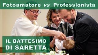 Il Battesimo di Saretta: Fotoamatore vs Professionista