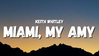 Keith Whitley - Miami, My Amy (Lyrics) (TikTok Song) | miami, my amy loves me after all