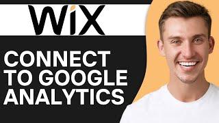 How To Connect Wix Website to Google Analytics (2024) | Full Tutorial