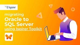 Migrate Oracle to SQL Server with Ispirer Toolkit and Enjoy the Benefits of a New System!