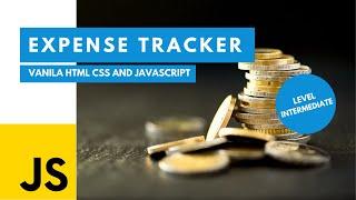 Javascript Tutorial - Making an Expense Tracker - HTML, CSS and Javascript (Level - Intermediate)