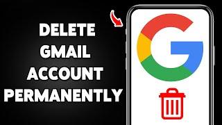 How To Delete Gmail Account Permanently 2025 | Close Your Google Account