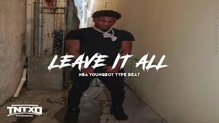 FREE NBA Youngboy Type Beat | 2020 | " Leave It All " | @TnTXD