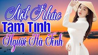 MỘT KHÚC TÂM TÌNH NGƯỜI HÀ TĨNH - MC Thanh Ngân | LK Dân Ca Xứ Nghệ Hay Nhất SAY ĐẮM LÒNG NGƯỜI