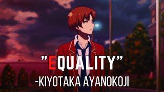 Equality - Kiyotaka Ayanokoji | Ayanokoji speech | The Classroom Of The Elite speech