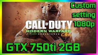 Call of Duty Modern Warfare 2 Campaign Remastered - GTX 750Ti 2GB - 1080P