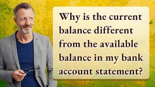 Why is the current balance different from the available balance in my bank account statement?