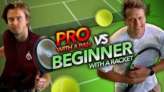 Pro with a Frying Pan vs Beginner with a Racket