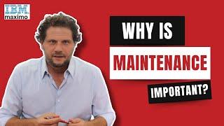 Why Is Maintenance So Important?