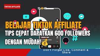 🟢TIKTOK AFFILIATE PEMULA⁉️Tips Cepat Dapatkan 600 Followers dengan Mudah!