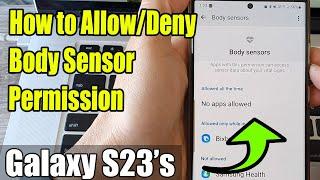 Galaxy S23's: How to Allow/Deny BODY SENSOR Permission