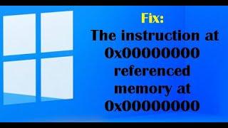 Fix: The instruction at 0x00000000 referenced memory at 0x00000000