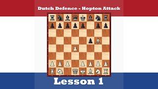 Chess Openings - Dutch Defence , Hopton Attack 1 [1.d4 f5 2.Bg5 h6]