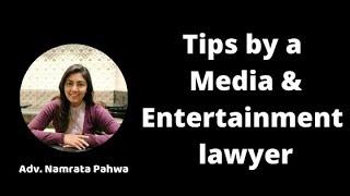 Some tips from a MEDIA & ENTERTAINMENT Lawyer
