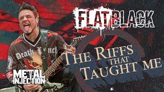 THE RIFFS THAT TAUGHT ME: Flat Black - Jason Hook | Metal Injection