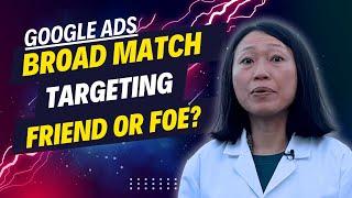 Adding broad match keywords to your Google ad campaigns. Friend or Foe?