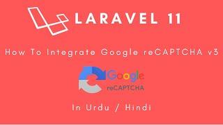 Laravel 11 - How to Add Google Recaptcha V3 in Laravel Project | step by step tutorial | Urdu/Hindi