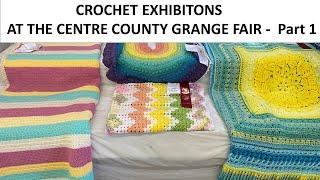 CROCHET EXHIBITIONS from the Centre County Grange Fair - PART 1  - AMAZING!!