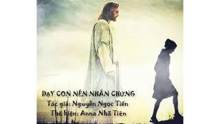 DẠY CON NÊN NHÂN CHỨNG - Anna Nhã Tiên