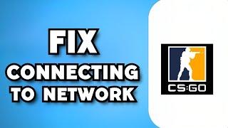 How To Fix CSGO Connecting To CSGO Network (2023 Guide)