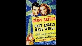 "Only Angels Have Wings" - Cary Grant, Jean Arthur (1939)