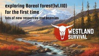 Westland Survival: first time to Boreal forest(lvl.110), new area in the boreal wilds tier 6 region