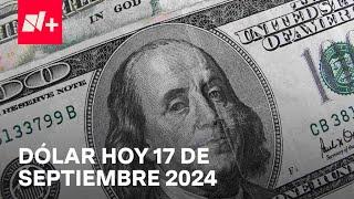 Así el precio del dólar hoy martes 17 de septiembre de 2024 - Despierta