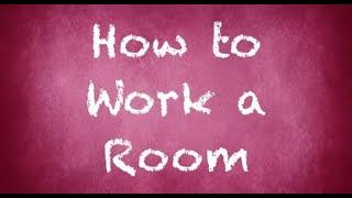 How to Work a Room