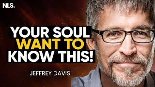 Your Soul Wants You to Know This | Jeffrey Davis