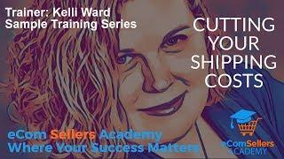 Cutting Your Shipping Costs - eCom Sellers Academy Sample Training Series