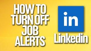 How To Turn Off Job Alerts On Linkedin Tutorial