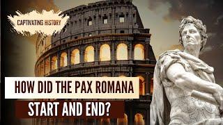 How Did the Pax Romana Start and End?