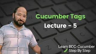 Lecture5: Run Specific Test cases in BDD Cucumber || Tags - Cucumber Options