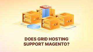 Magento and Grid Hosting: A Comprehensive Guide