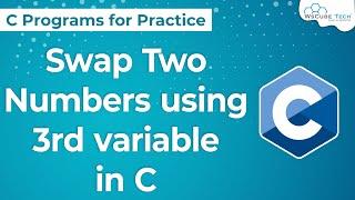 C Program to Swap Two Numbers using Third variable | Swapping of Two Numbers Using 3rd Number in C