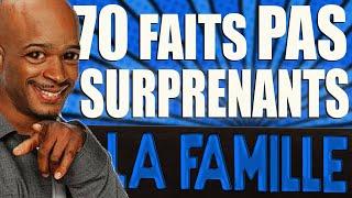 70 FAITS PAS SURPRENANTS SUR LA FAMILLE !?