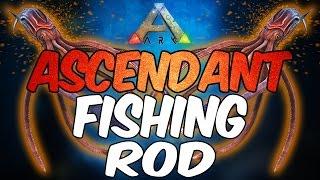 THE BEST WAY TO GET AN ASCENDANT FISHING ROD ON ARK: SURVIVAL EVOLVED!!